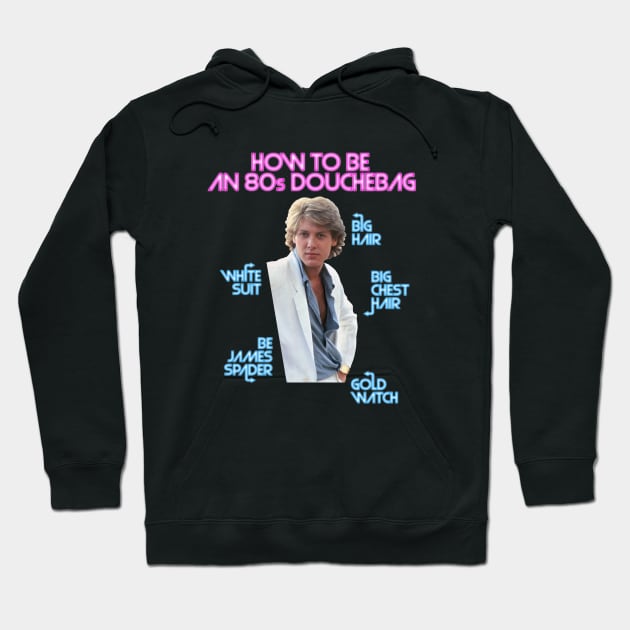 How to Be an 80s Douchebag, Starring James Spader Hoodie by Xanaduriffic